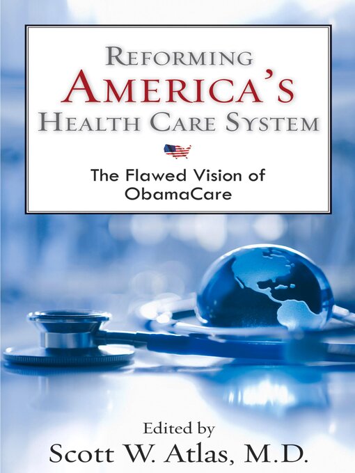 Title details for Reforming America's Health Care System by Scott W. Atlas - Available